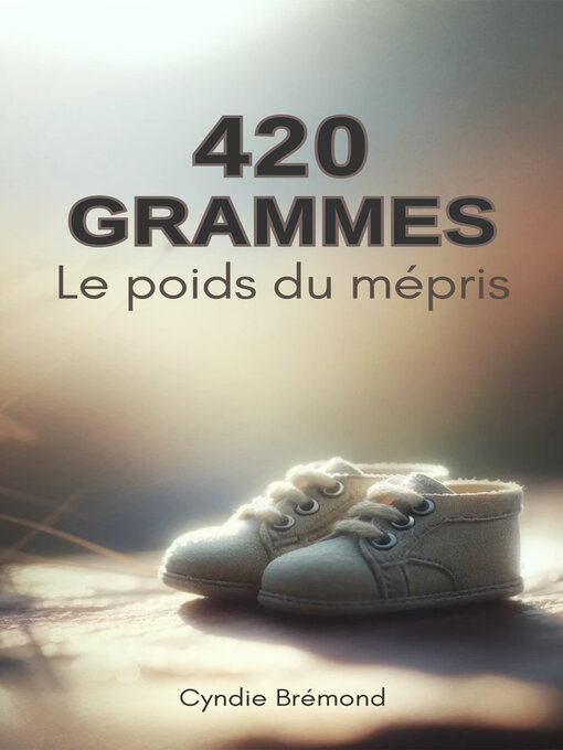 Title details for 420 grammes--Le poids du mépris by Cyndie Brémond - Available